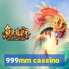 999mm cassino